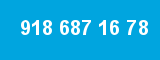 918 687 16 78